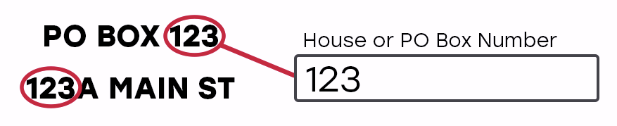 E.G. in PO Box 123 only input 123 or 123 Main St only input 123